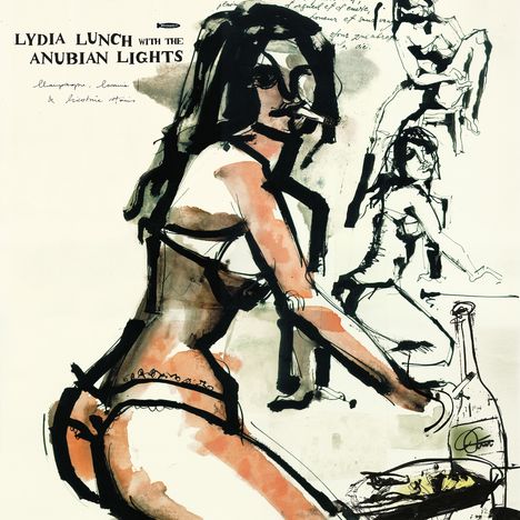 Text: "Lydia Lunch with the Anubian Lights." Zeichnung einer Frau in Unterwäsche mit Zigarette, neben Champagnerflasche.