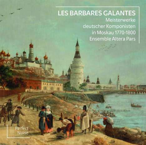 Meisterwerke deutscher Komponisten in Moskau 1770-1800 - "Les Barbares Galantes", CD