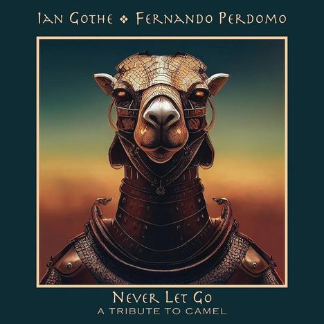 Ian Gothe &amp; Fernando Perdomo: Never Let Go: A Tribute To Camel, CD