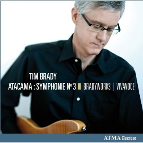 Tim Brady (geb. 1956): Symphonie Nr.3 "Atacama", CD