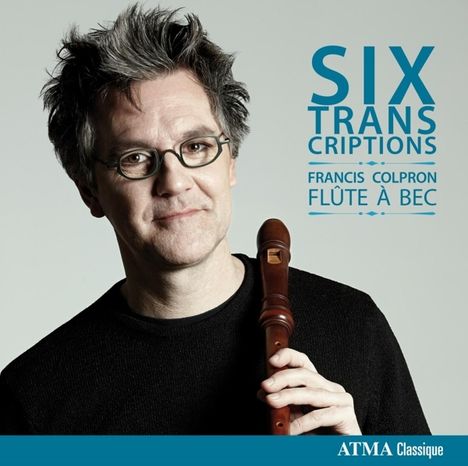Francis Colpron - Six Transcriptions, CD