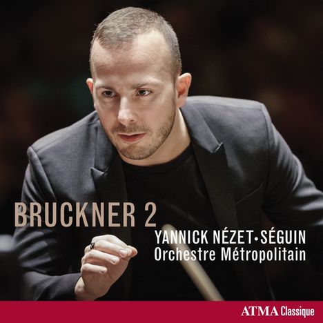 "Bruckner 2", "Yannick Nézet-Séguin", "Orchestre Métropolitain"; Dirigent in Aktion. Unten ein roter Streifen mit "ATMA Classique".