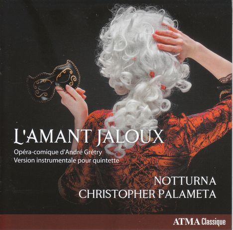 Andre Modeste Gretry (1741-1813): L'Amant Jaloux (Version für Flöte, Oboe, Violine, Viola &amp; Bc), CD