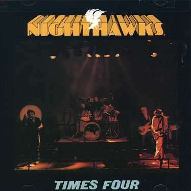 The Nighthawks (Blues): Times Four, CD