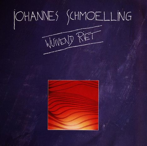 Johannes Schmoelling: Wuivend Riet, CD