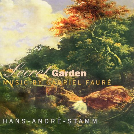 Hans-Andre Stamm (geb. 1958): Secret Garden: Music By Gabriel Faure, CD