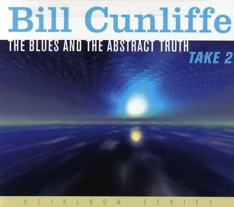 Bill Cunliffe (geb. 1956): Blues &amp; The Abstract Truth: Take 2, CD