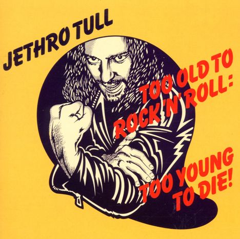Jethro Tull: Too Old To Rock &amp; Roll: Too Young To Die, CD