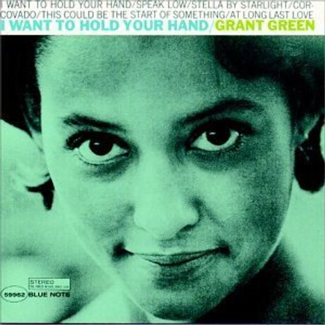 Grant Green (1931-1979): I Want To Hold Your Hand, CD