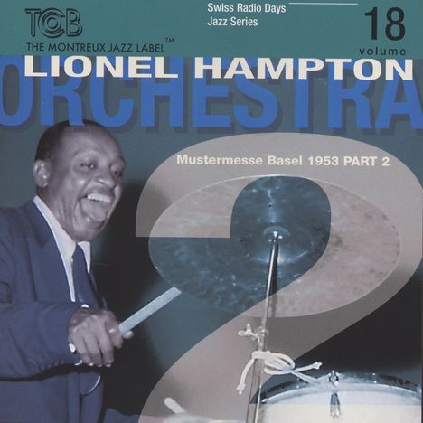 Lionel Hampton (1908-2002): Swiss Radio Days Jazz Series Vol. 18 - Mustermesse Basel 1953 (Part 2), CD