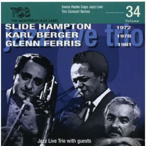 Slide Hampton, Karl Berger &amp; Glenn Ferris: Jazz Live Trio Concert Series Volume 34, CD