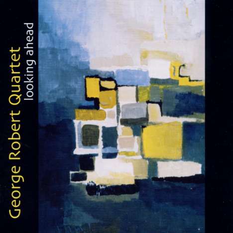 George Robert (geb. 1960): Looking Ahead, CD
