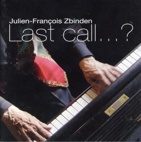 Julien-Francois Zbinden (1917-2021): Last Call...?, CD