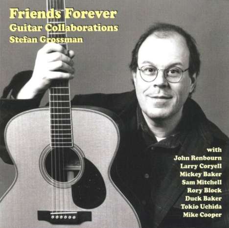 Stefan Grossman: Friends Forever Guitar Collabo, CD