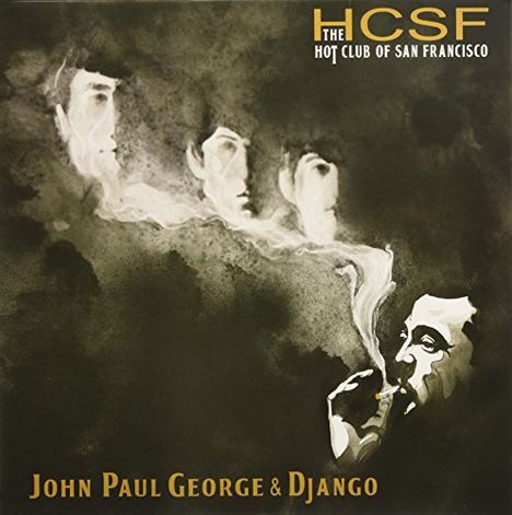 The Hot Club Of San Francisco: John Paul George &amp; Django (180g) (Limited Edition), LP