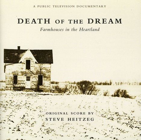 Steve Heitzeg: Death Of The Dream: Farmhouses In The Heartland, CD