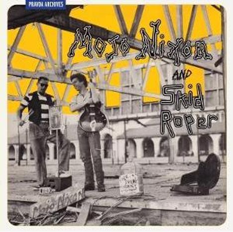 „Mojo Nixon and Skid Roper“ in verspielter Schrift. Zwei Männer mit Instrumenten auf einer Baustelle.