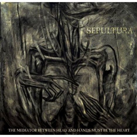 Sepultura: The Mediator Between Head And Hands Must Be The Heart, CD
