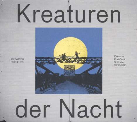 Kreaturen der Nacht: Deutsche Post-Punk Subkultur 1980 - 1985, CD