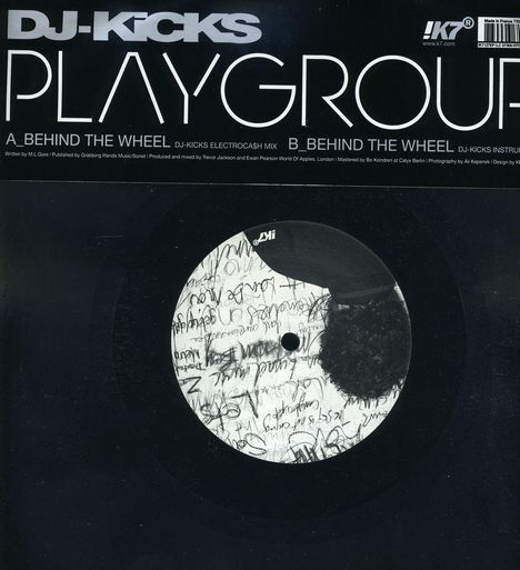 DJ-KICKS PLAYGROUP, A_BEHIND THE WHEEL DJ-KICKS ELECTROCASH MIX, B_BEHIND THE WHEEL DJ-KICKS INSTRUMENTAL.  
Schwarze Platte mit verzierten Labels.