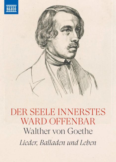 Der Text sagt: "Der Seele Innerstes Ward Offenbar, Walther von Goethe, Lieder, Balladen und Leben." Zeichnung eines Mannes.