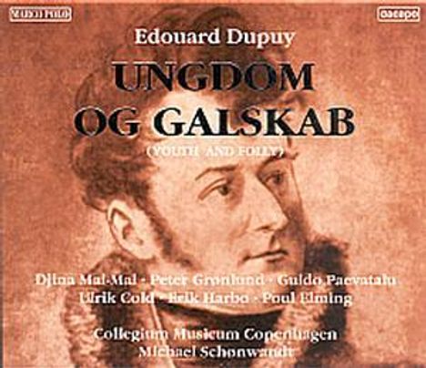 Edouard Dupuy (1770-1822): Ungdom og Galskab (Jugend und Torheit), 2 CDs