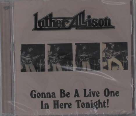 Luther Allison: Gonna Be A Live One In Here Tonight!, CD