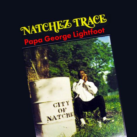 Papa George Lightfoot: Natchez Trace, CD