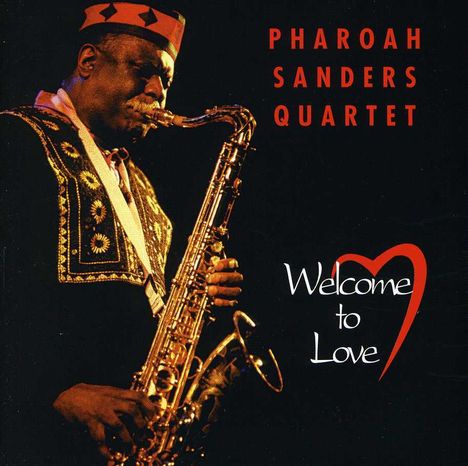 Pharoah Sanders (1940-2022): Welcome To Love, CD