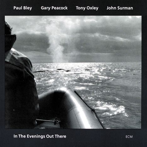 Paul Bley, Gary Peacock, Tony Oxley &amp; John Surman: In The Evenings Out There, CD
