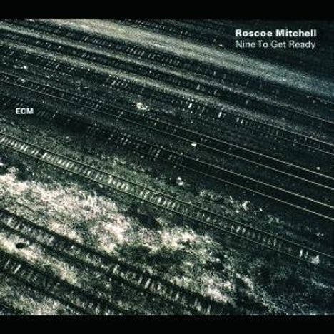 Roscoe Mitchell (geb. 1940): Nine To Get Ready, CD