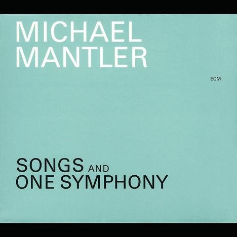 Michael Mantler (geb. 1943): Songs And One Symphony, CD