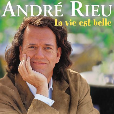 André Rieu (geb. 1949): La Vie Est Belle, CD