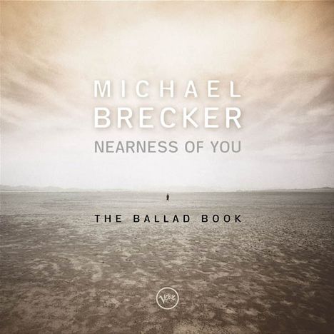 Michael Brecker (1949-2007): Nearness Of You: The Ballad Book, CD