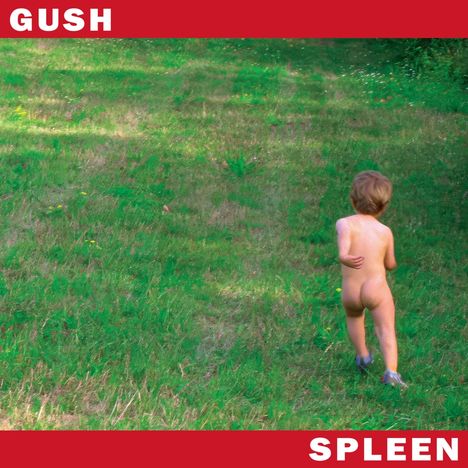 Oben "GUSH", unten "SPLEEN" in weiß auf rotem Hintergrund. Ein Kind läuft nackt über eine Grasfläche.