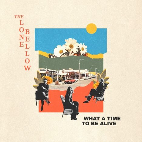 „THE LONE BELLOW - WHAT A TIME TO BE ALIVE“ in roten und schwarzen Buchstaben. Illustration einer Stadtstraße mit Blumen.