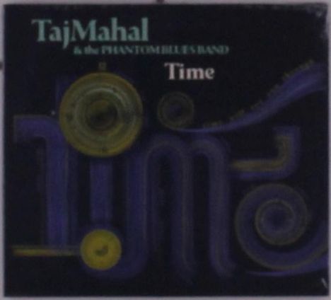 "Taj Mahal & the Phantom Blues Band", "Time". Dunkles, abstraktes Design mit spiralförmigen Elementen.