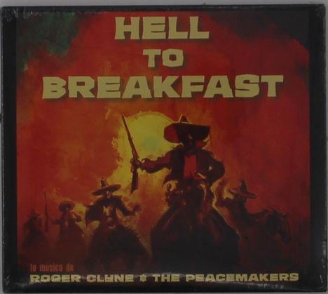 Text: "HELL TO BREAKFAST", "la musica de ROGER CLYNE & THE PEACEMAKERS". Illustration von Reitern im Sonnenuntergang.
