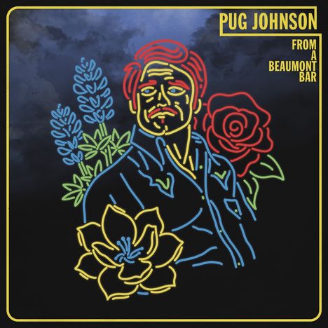 Text: "Pug Johnson", "From a Beaumont Bar". Neon-Art-Porträt mit Blumen im Westernstil auf dunklem Hintergrund.