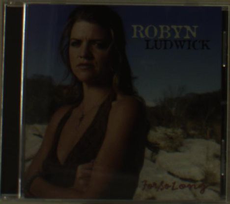 Robyn Ludwick: For So Long, CD