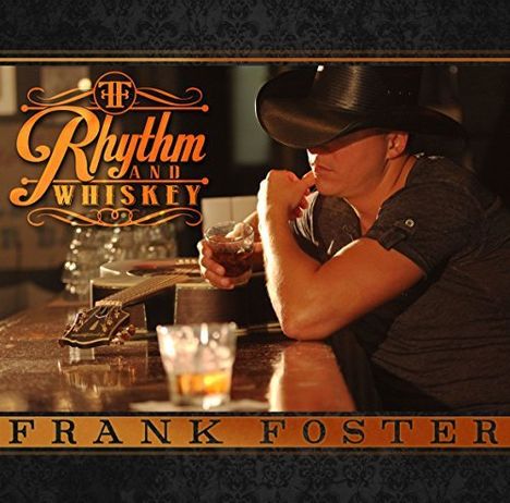 Frank Foster (Country) (geb. 1982): Rhythm And Whiskey, CD