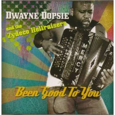Dwayne Dopsie: Been Good To You, CD