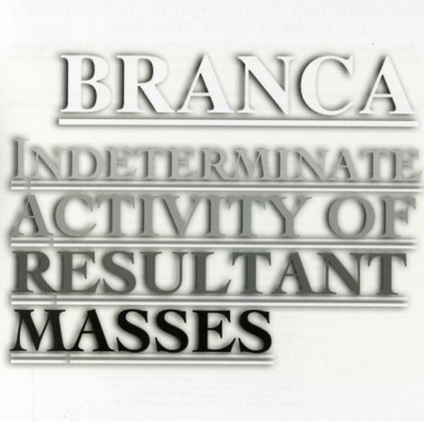 Glenn Branca (1948-2018): Indeterminate Activity Of Resultant Masses, CD