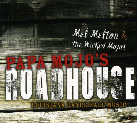 Mel Melton &amp; The Wicked Mojos: Papa Mojo's Roadhouse, CD