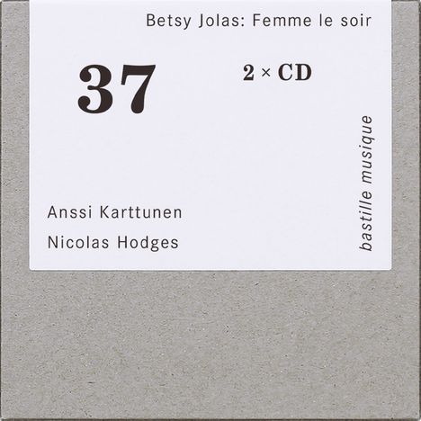 "Betsy Jolas: Femme le soir", "37", "2 × CD", "Anssi Karttunen", "Nicolas Hodges", "bastille musique". Schlichte, graue Verpackung.