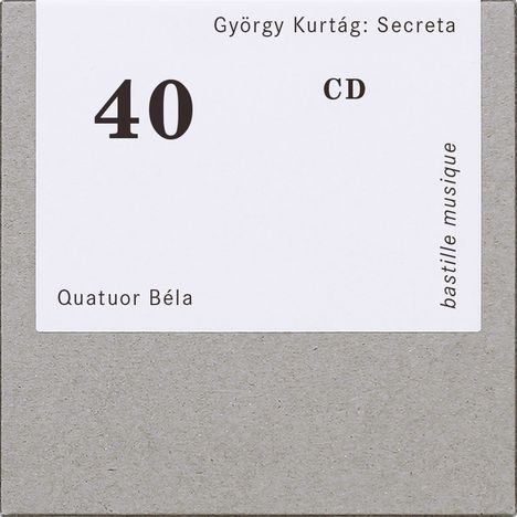 "György Kurtág: Secreta", "40", "CD", "Quatuor Béla", "bastille musique"; weiße Karte auf grauem Hintergrund.