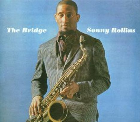 Sonny Rollins (geb. 1930): The Bridge (6 Tracks), CD