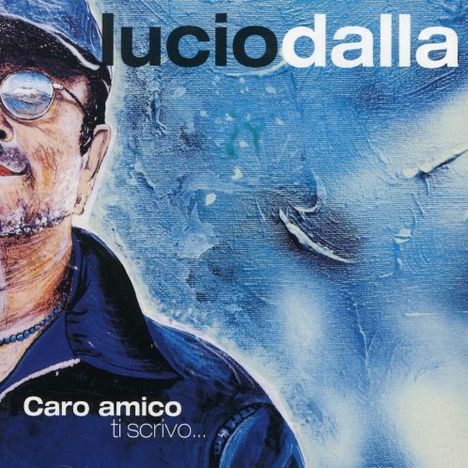 Lucio Dalla (1943-2012): Caro Amico Ti Scrivo..., CD