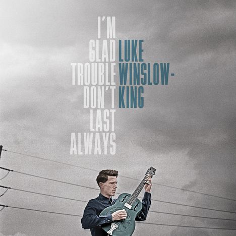 Luke Winslow-King: I'm Glad Trouble Don't Last Always (180g), LP