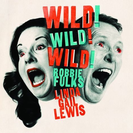 Robbie Fulks &amp; Linda Gail Lewis: Wild! Wild! Wild! (180g), LP